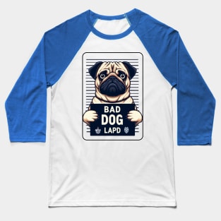 Bad Dog Pug Mugshot Baseball T-Shirt